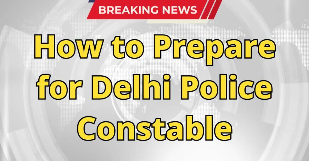 Delhi Police Constable ki taiyari kaise karen