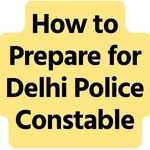 How to Prepare for Delhi Police Constable new