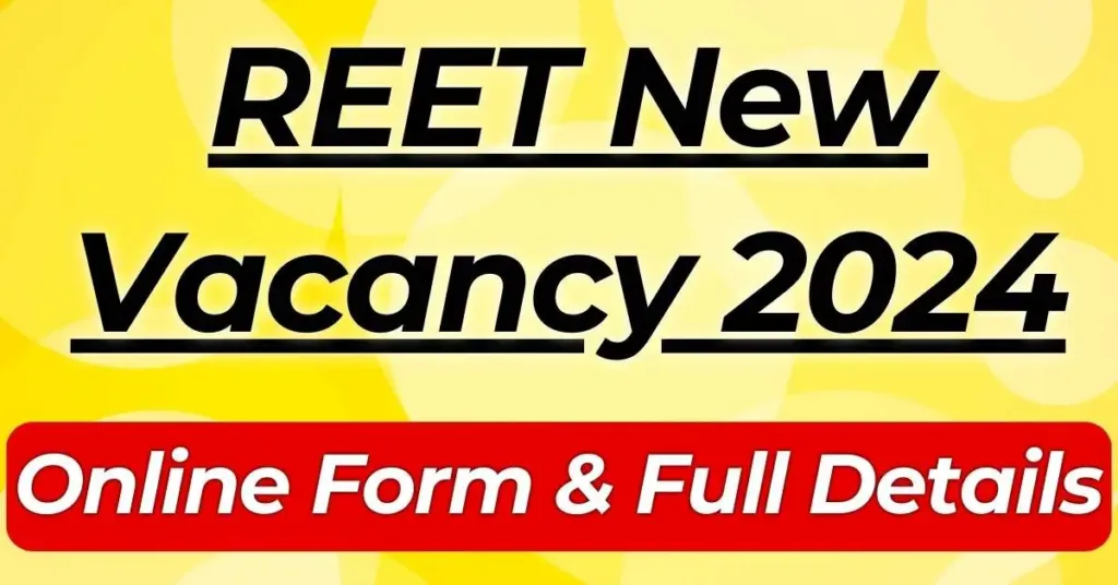 REET New Vacancy 2024 Rajasthan 3rd Grade Teacher Recruitment Online Form Process