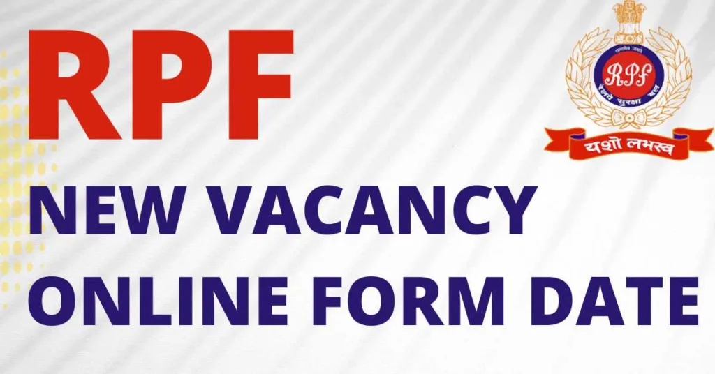 RPF New Vacancy Online Form Date